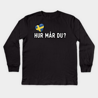 Sweden Flag Hur Mar Du Kids Long Sleeve T-Shirt